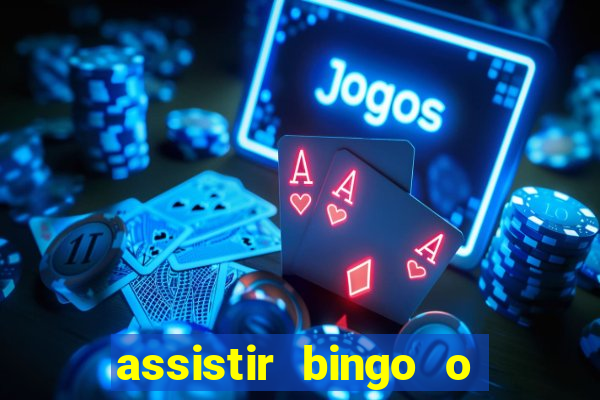 assistir bingo o rei das manhas filme completo dublado